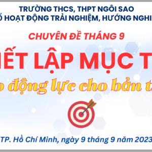 CHUYÊN ĐỀ THÁNG 9: XÂY DỰNG MỤC TIÊU- TẠO ĐỘNG LỰC CHO BẢN THÂN